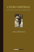 Ler Couro imperial: Raça, gênero e sexualidade no embate colonial, do autor Anne Mcclintock