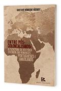 Ler Entre Pós-colonialismo - A Escritura Da História Colonial Em Romances Portugueses E Angolanos, do autor Gustavo Henrique Ruckert Ler Entre Pós-colonialismo - A Escritura Da História Colonial Em Romances Portugueses E Angolanos, do autor Gustavo Henrique Ruckert