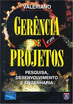 Gerência em Projetos: Pesquisa, Desenvolvimento e Engenharia, do autor Dalton L. Valeriano