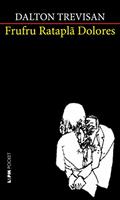 Ler Frufru Rataplã Dolores, do autor Dalton Trevisan Ler Frufru Rataplã Dolores, do autor Dalton Trevisan