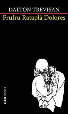 Frufru Rataplã Dolores, do autor Dalton Trevisan