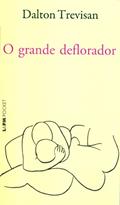 Ler O Grande Deflorador, do autor Dalton Trevisan Ler O Grande Deflorador, do autor Dalton Trevisan