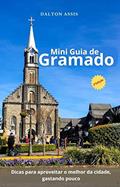 Ler Mini Guia de Gramado : Dicas para aproveitar o melhor da cidade, gastando pouco - 2º Edição, do autor Dalton Assis; Dalton Assis