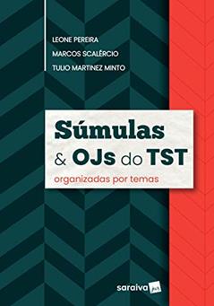Súmulas e OJs do STS - 1ª edição de 2019: Organizadas por Temas, do autor Leone Pereira; Marcos Scalércio; Tulio Martinez Minto