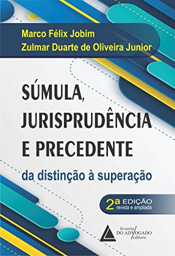 Ler Súmula Jurisprudência e Precedente: da Distinção à Superação, do autor Marco Félix Jobim; Zulmar Duarte de Oliveira Junior