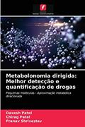 Ler Metabolonomia dirigida: Melhor detecção e quantificação de drogas, do autor Daxesh Patel; Chirag Patel; Pranav Shrivastav