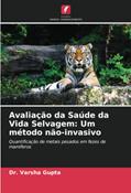 Ler Avaliação da Saúde da Vida Selvagem: Um método não-invasivo: Quantificação de metais pesados em fezes de mamíferos, do autor Varsha Gupta
