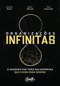 Ler Organizações infinitas: O segredo por trás das empresas que vivem para sempre, do autor Junior Borneli; Cristiano Kruel; Piero Franceschi