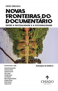 Novas Fronteiras do Documentário: Entre a Factualidade e a Ficcionalidade, do autor Piero Sbragia