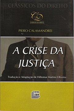 A Crise na Justiça - Coleção Clássicos do Direito, do autor Piero Calamandrei