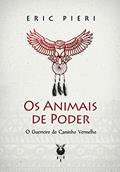 Ler Os Animais de Poder - O Guerreiro do Caminho Vermelho, do autor Eric Pieri