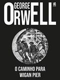 Ler O Caminho para Wigan Pier, do autor George Orwell Ler O Caminho para Wigan Pier, do autor George Orwell