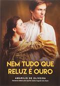 Ler Nem Tudo que Reluz É Ouro, do autor Amarilis de Oliveira Ler Nem Tudo que Reluz É Ouro, do autor Amarilis de Oliveira