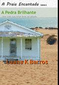 A Pedra Brilhante: Nem tudo que reluz deve ser olhado. (A Praia Encantada Livro 1), do autor Luana K Barros