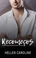 Ler Recomeços: Livro 2 - Série Entrelaçados no Amor, do autor Hellen Caroline Ler Recomeços: Livro 2 - Série Entrelaçados no Amor, do autor Hellen Caroline