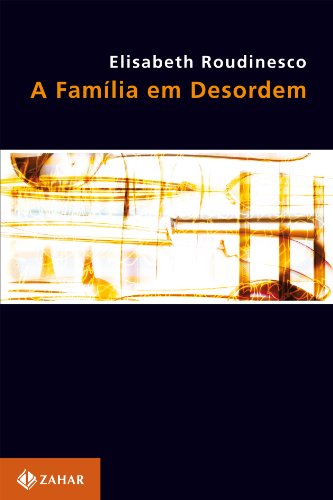 A família em desordem, do autor Elisabeth Roudinesco
