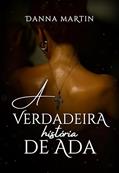 Ler A verdadeira história de Ada, do autor Danna Martin Ler A verdadeira história de Ada, do autor Danna Martin