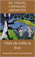 Ler Vida de Adão e Eva: Traduzida do Latim Para Português, do autor Autoria Desconhecida Ler Vida de Adão e Eva: Traduzida do Latim Para Português, do autor Autoria Desconhecida
