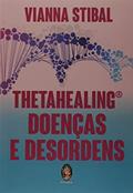 Ler Thetahealing: Doenças e Desordens, do autor Vianna Stibal