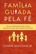 Ler Família guiada pela fé, do autor Voddie Jr. Baucham Ler Família guiada pela fé, do autor Voddie Jr. Baucham