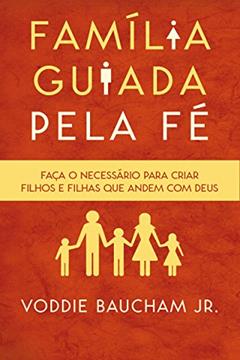 Família guiada pela fé, do autor Voddie Jr. Baucham