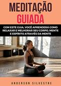 Ler Meditação Guiada Para Ansiedade, do autor Anderson Silvestre