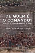 Ler De quem é o comando?: O desafio de governar uma prisão no Brasil, do autor Eduardo Matos de Alencar Ler De quem é o comando?: O desafio de governar uma prisão no Brasil, do autor Eduardo Matos de Alencar