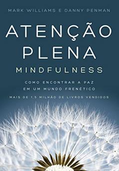 Atenção plena (Mindfulness): Como encontrar a paz em um mundo frenético, do autor Mark Williams; Danny Penman