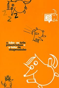 O lobo, os três pilantrinhas e a boba de Chapeuzinho, do autor Sheilla Alves