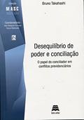 Ler Desequilíbrio De Poder E Conciliação. O Papel Do Conciliador Em Conflitos Previdenciários, do autor Bruno Takahashi Ler Desequilíbrio De Poder E Conciliação. O Papel Do Conciliador Em Conflitos Previdenciários, do autor Bruno Takahashi