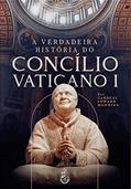 Ler A Verdadeira História do Concílio Vaticano I, do autor Cardeal Manning
