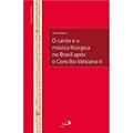 Ler O Canto e a Música Litúrgica no Brasil Após o Concílio Vaticano II, do autor José Weber Ler O Canto e a Música Litúrgica no Brasil Após o Concílio Vaticano II, do autor José Weber