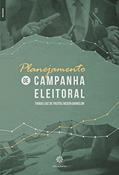 Ler Planejamento de campanha eleitoral, do autor Thiago Luiz De Freitas; Ricieri Garbelini
