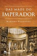 Ler Das mãos do imperador, do autor Marinho Piacentini Ler Das mãos do imperador, do autor Marinho Piacentini
