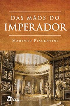 Das mãos do imperador, do autor Marinho Piacentini