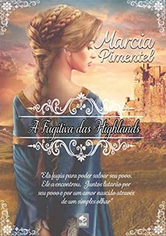 A Fugitiva das Highlands, do autor Marcia Pimentel