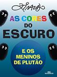 Ler As Cores do Escuro e os Meninos de Plutão, do autor Ziraldo Alves Pinto Ler As Cores do Escuro e os Meninos de Plutão, do autor Ziraldo Alves Pinto