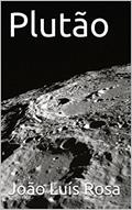 Ler Plutão, do autor João Luís Rosa Ler Plutão, do autor João Luís Rosa