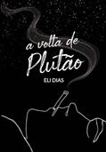 Ler A volta de Plutão, do autor Eli Dias