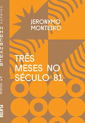 Ler Três meses no século 81 (ZIGUEZAGUE), do autor Jeronymo Monteiro