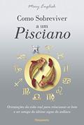 Ler Como Sobreviver a um Pisciano: Orientações da Vida Real Para Relacionar-se bem e ser Amigo do último Signo do Zodíaco, do autor Mary English Ler Como Sobreviver a um Pisciano: Orientações da Vida Real Para Relacionar-se bem e ser Amigo do último Signo do Zodíaco, do autor Mary English