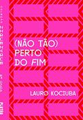 Ler (Não tão) perto do fim (ZIGUEZAGUE), do autor Lauro Kociuba Ler (Não tão) perto do fim (ZIGUEZAGUE), do autor Lauro Kociuba