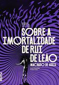 Ler Sobre a imortalidade de Rui de Leão, do autor Machado de Assis