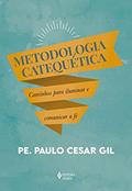 Ler Metodologia catequética: Caminhos para iluminar e comunicar a fé, do autor Pe. Paulo Cesar Gil Ler Metodologia catequética: Caminhos para iluminar e comunicar a fé, do autor Pe. Paulo Cesar Gil