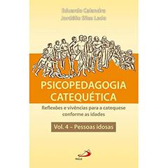 Psicopedagogia Catequética: Reflexões e Vivências Para a Catequese Conforme as Idades, do autor Eduardo Calandro; Jordélio Siles Ledo