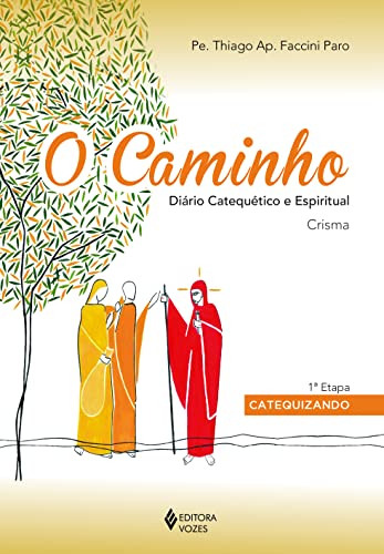 Ler O Caminho - Crisma 1a. etapa catequizando: Diário catequético e espiritual, do autor Pe. Thiago Faccini Paro