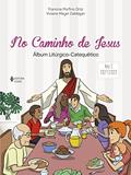 Ler No caminho de Jesus - Ano C - 2021/2022: Álbum litúrgico-catequético, do autor Viviane Mayer Daldegan; Francine Porfirio Ortiz