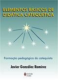 Ler Elementos básicos de didática catequética: Formação pedagógica do catequista, do autor Javier González Ramírez Ler Elementos básicos de didática catequética: Formação pedagógica do catequista, do autor Javier González Ramírez