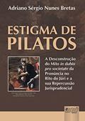 Ler Estigma de Pilatos - A Desconstrução do Mito In Dubio Pro Societate da Pronúncia no Rito do Júri e a sua Repercussão Jurisprudencial, do autor Adriano Sérgio Nunes Bretas Ler Estigma de Pilatos - A Desconstrução do Mito In Dubio Pro Societate da Pronúncia no Rito do Júri e a sua Repercussão Jurisprudencial, do autor Adriano Sérgio Nunes Bretas