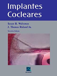 Implantes Cocleares, do autor Susan B. Waltzman; J.Thomas Roland Jr.